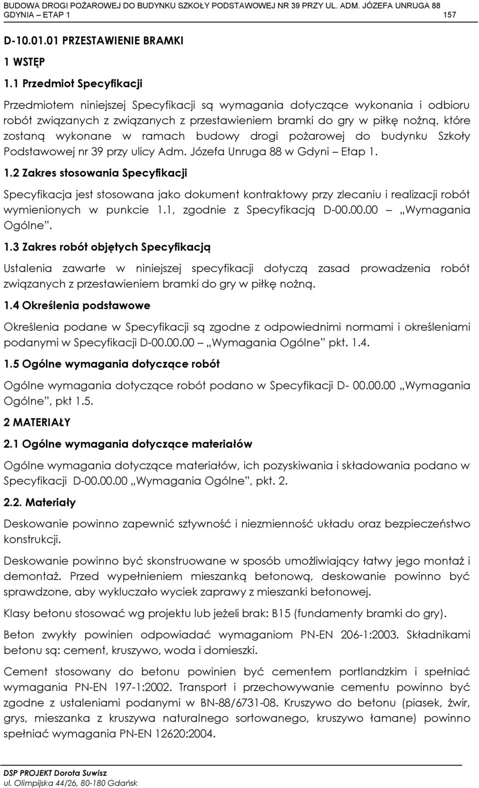 wykonane w ramach budowy drogi pożarowej do budynku Szkoły Podstawowej nr 39 przy ulicy Adm. Józefa Unruga 88 w Gdyni Etap 1.