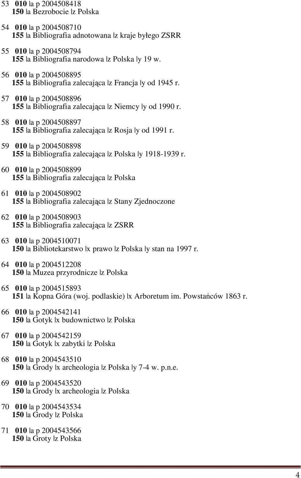 58 010 a p 2004508897 155 a Bibliografia zalecająca z Rosja y od 1991 r. 59 010 a p 2004508898 155 a Bibliografia zalecająca z Polska y 1918-1939 r.