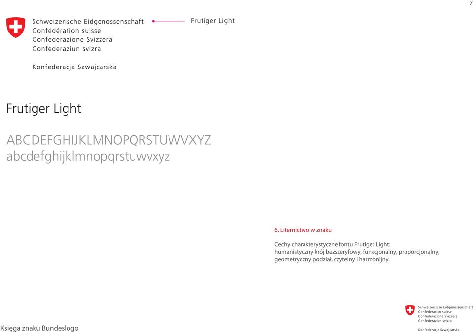 Liternictwo w znaku Cechy charakterystyczne fontu Frutiger Light: