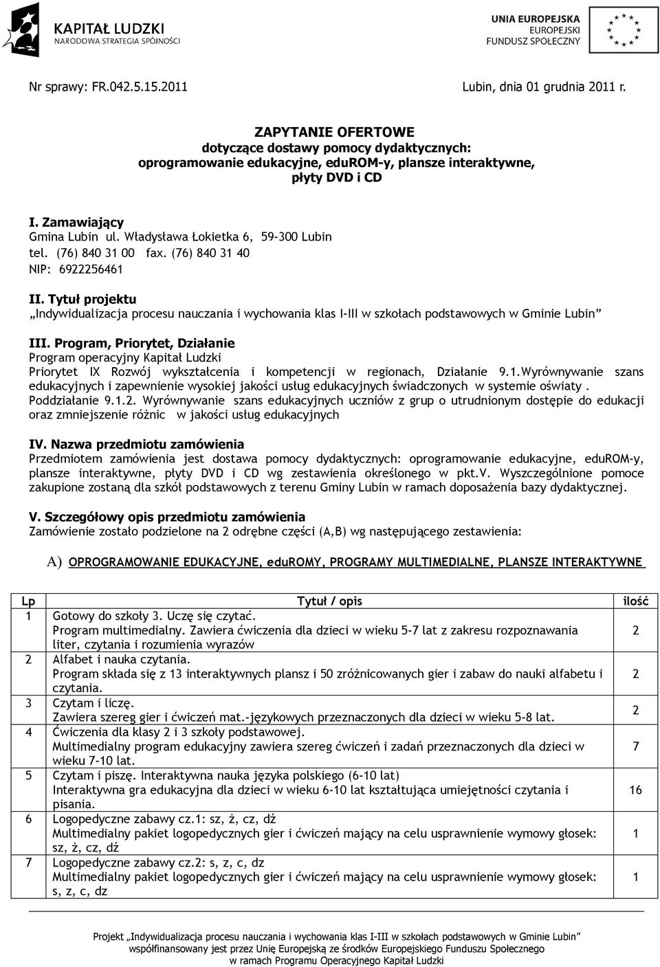 Tytuł projektu Indywidualizacja procesu nauczania i wychowania klas I-III w szkołach podstawowych w Gminie Lubin III.
