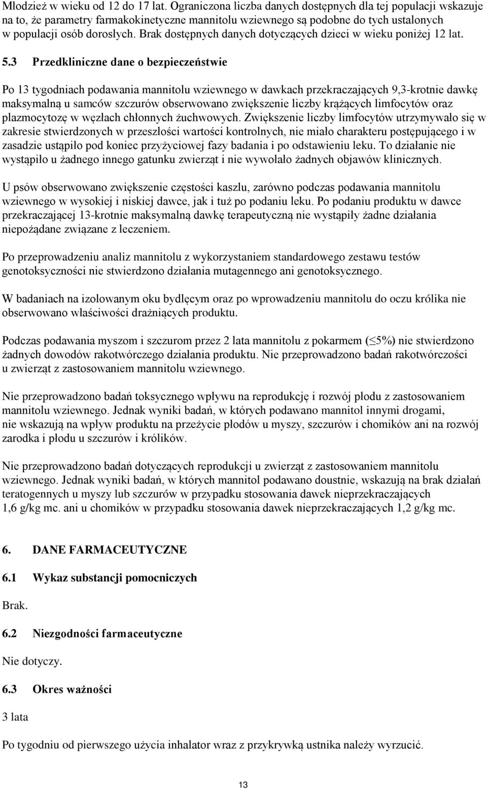 Brak dostępnych danych dotyczących dzieci w wieku poniżej 12 lat. 5.