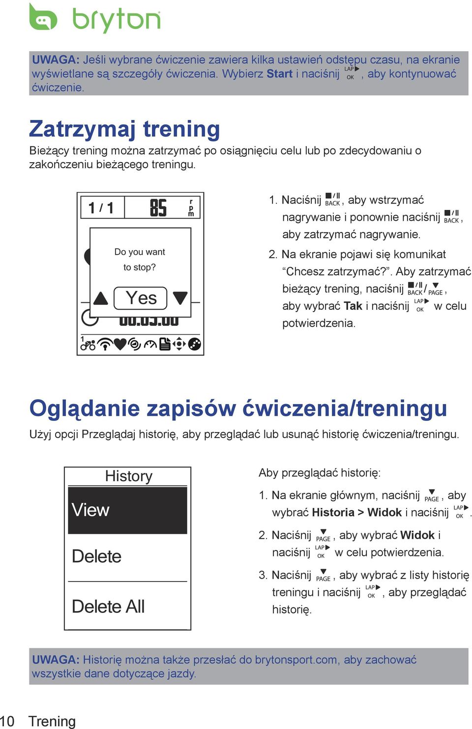 Naciśnij, aby wstrzymać nagrywanie i ponownie naciśnij, aby zatrzymać nagrywanie. 2. Na ekranie pojawi się komunikat Chcesz zatrzymać?