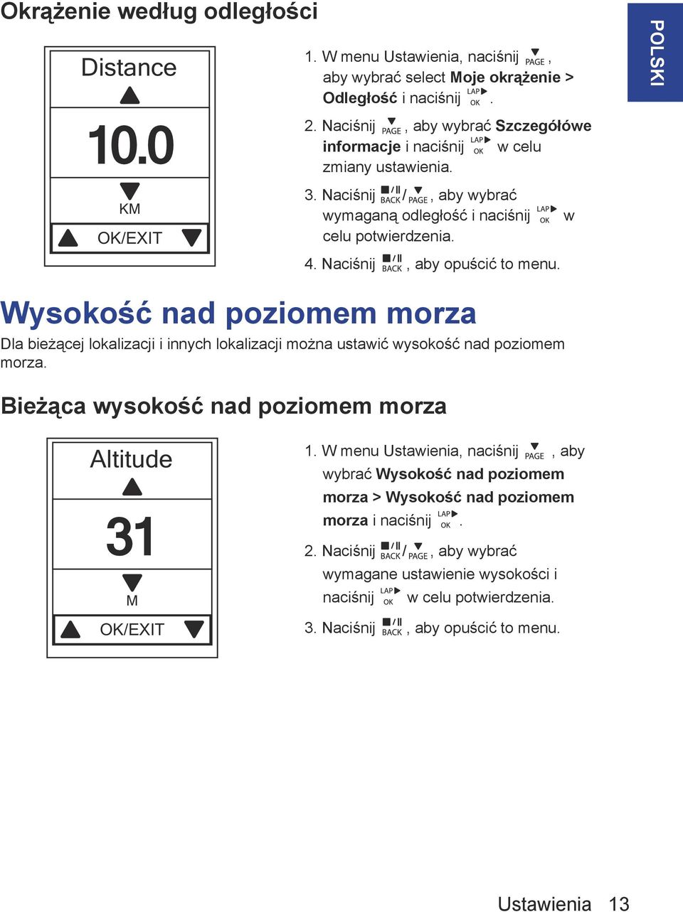 Wysokość nad poziomem morza Dla bieżącej lokalizacji i innych lokalizacji można ustawić wysokość nad poziomem morza. w POLSKI Bieżąca wysokość nad poziomem morza Altitude 31 M OK/EXIT 1.