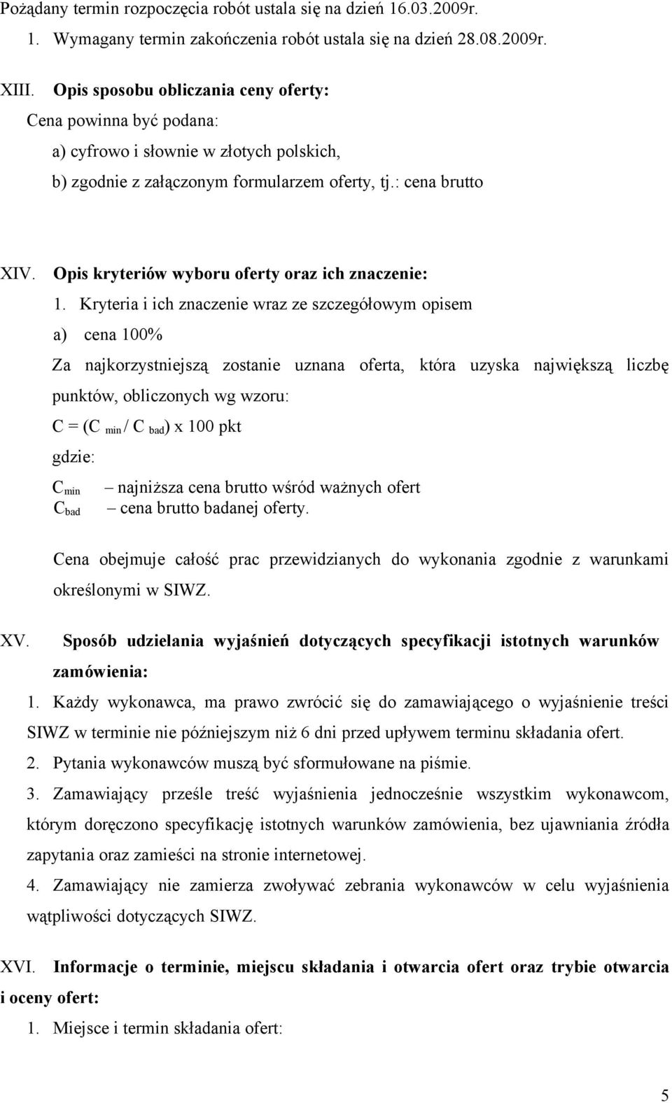 Opis kryteriów wyboru oferty oraz ich znaczenie: 1.