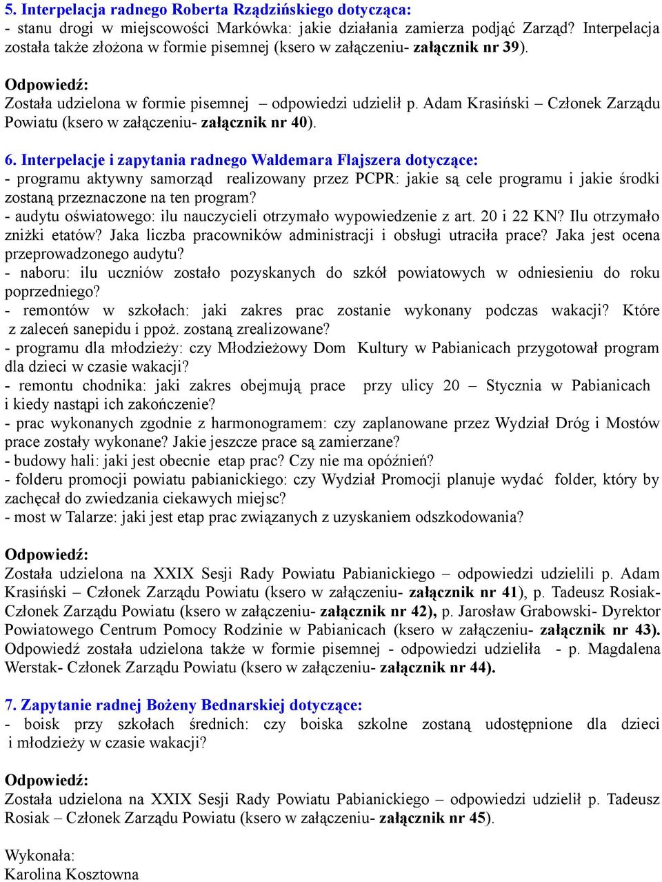 Adam Krasiński Członek Zarządu Powiatu (ksero w załączeniu- załącznik nr 40). 6.