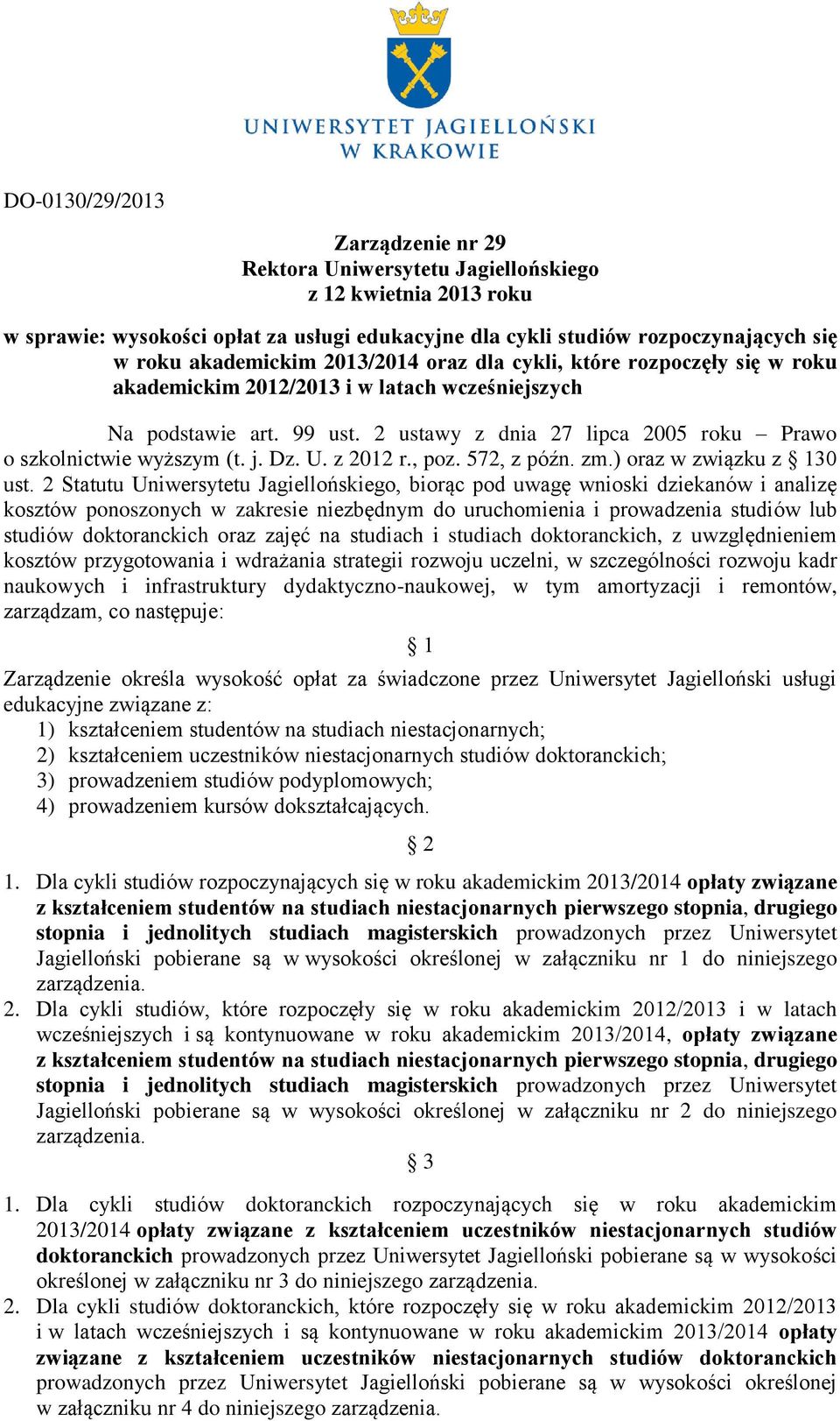 2 ustawy z dnia 27 lipca 2005 roku Prawo o szkolnictwie wyższym (t. j. Dz. U. z 2012 r., poz. 572, z późn. zm.) oraz w związku z 130 ust.