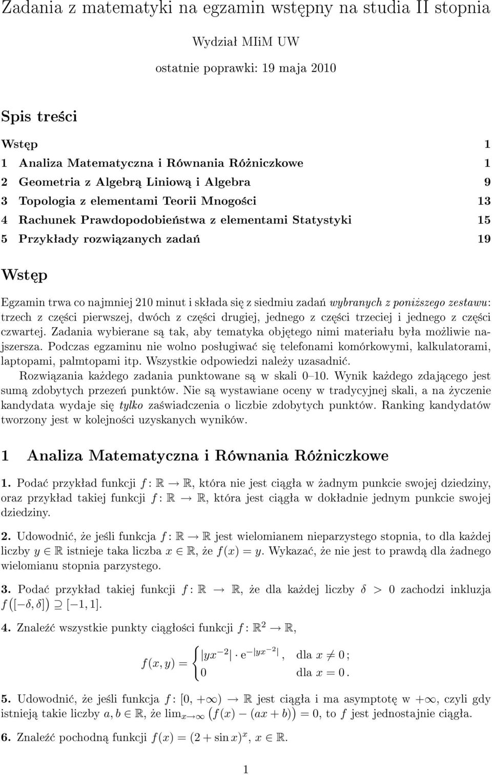 zada«wybranych z poni»szego zestawu: trzech z cz ±ci pierwszej, dwóch z cz ±ci drugiej, jednego z cz ±ci trzeciej i jednego z cz ±ci czwartej.