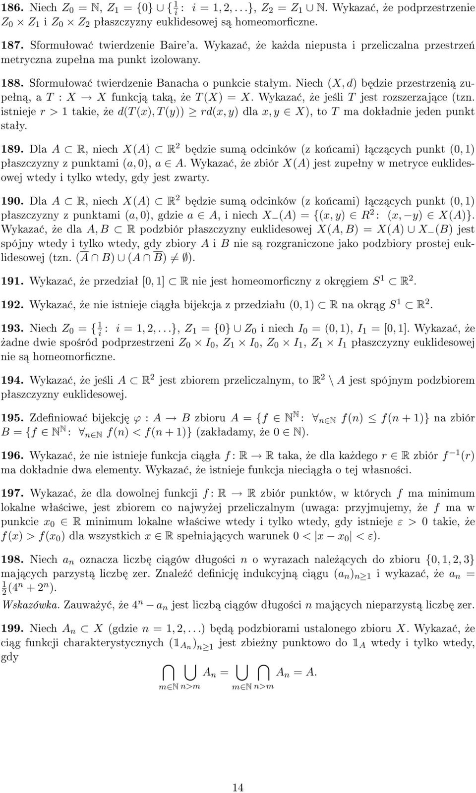 Niech (X, d) b dzie przestrzeni zupeªn, a T : X X funkcj tak,»e T (X) = X. Wykaza,»e je±li T jest rozszerzaj ce (tzn.