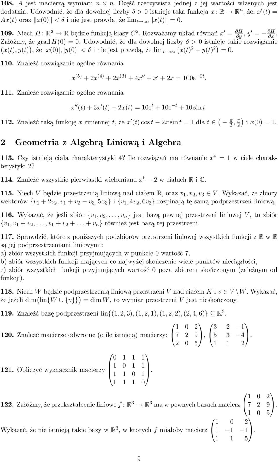 Rozwa»amy ukªad równa«x = H y, y = H x. Zaªó»my, (»e ) grad H() =. Udowodni,»e dla dowolnej liczby ( δ > istnieje takie rozwi zanie x(t), y(t),»e x(), y() < δ i nie jest prawd,»e limt x(t) + y(t) ) =.