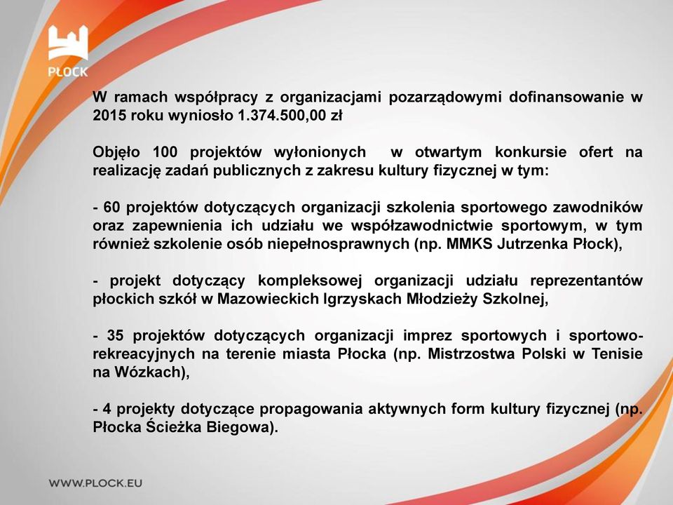 zawodników oraz zapewnienia ich udziału we współzawodnictwie sportowym, w tym również szkolenie osób niepełnosprawnych (np.