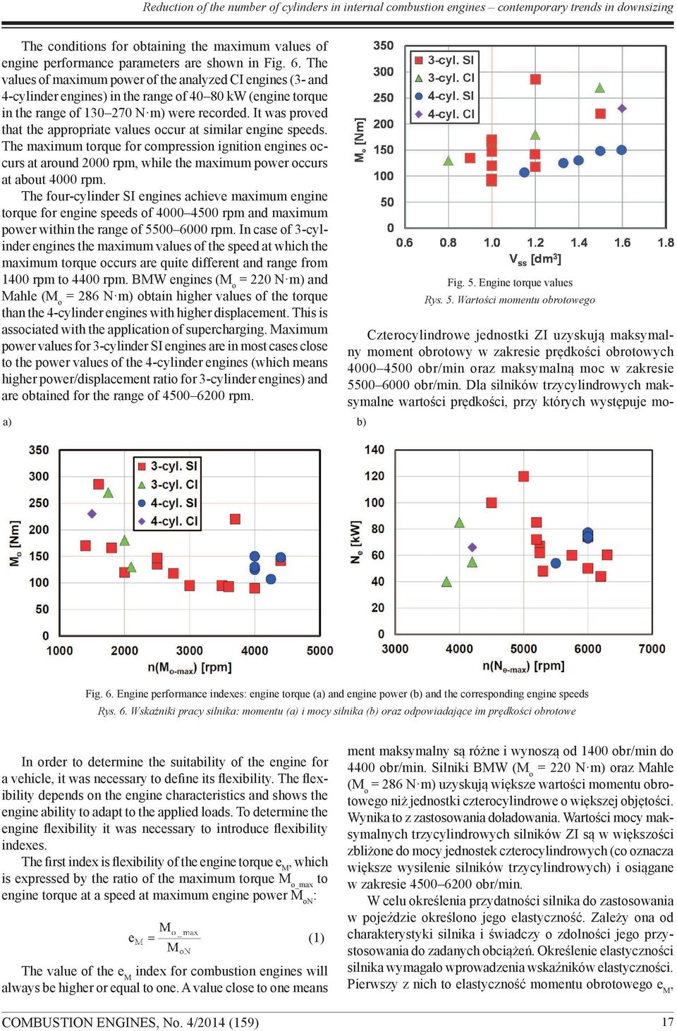 It was proved that the appropriate values occur at similar engine speeds.