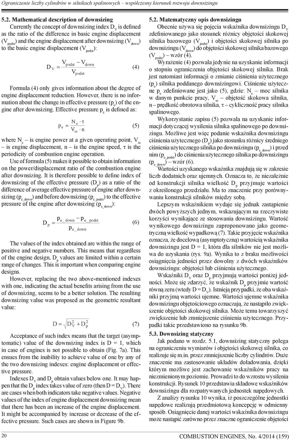 after downsizing (V down ) to the basic engine displacement (V podst ): Formula (4) only gives information about the degree of engine displacement reduction.