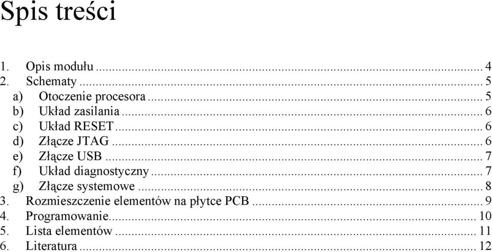 .. 7 f) Układ diagnostyczny... 7 g) Złącze systemowe... 8 3.