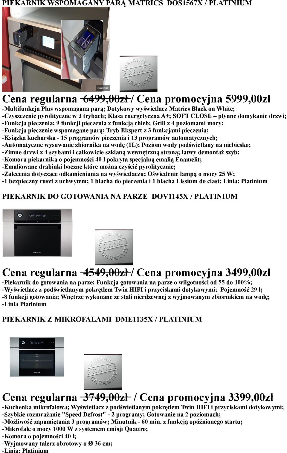 wspomagane parą; Tryb Ekspert z 3 funkcjami pieczenia; -Książka kucharska - 15 programów pieczenia i 13 programów automatycznych; -Automatyczne wysuwanie zbiornika na wodę (1L); Poziom wody