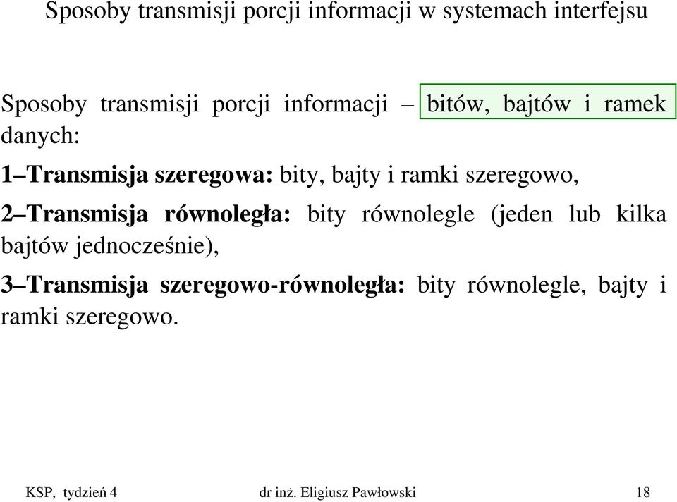 2 Transmisja równoległa: bity równolegle (jeden lub kilka bajtów jednocześnie), 3 Transmisja