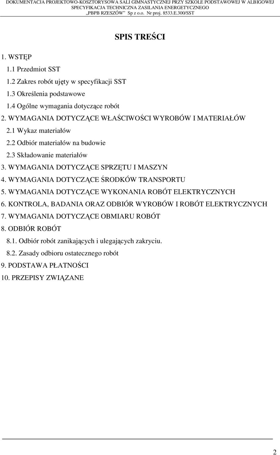 WYMAGANIA DOTYCZĄCE SPRZĘTU I MASZYN 4. WYMAGANIA DOTYCZĄCE ŚRODKÓW TRANSPORTU 5. WYMAGANIA DOTYCZĄCE WYKONANIA ROBÓT ELEKTRYCZNYCH 6.