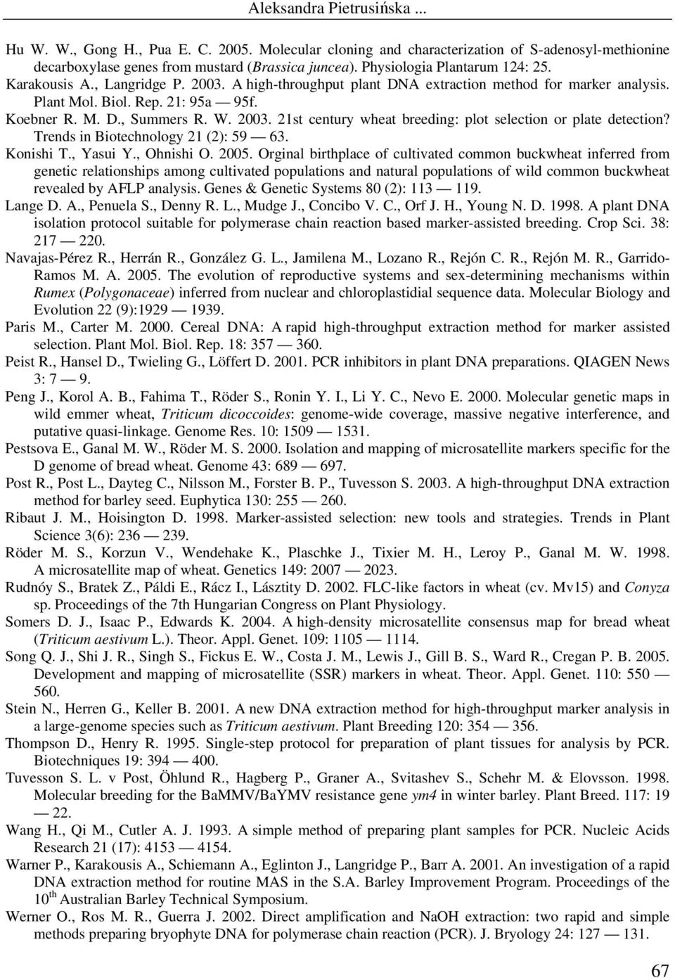 Trends in Biotechnology 21 (2): 59 63. Konishi T., Yasui Y., Ohnishi O. 2005.