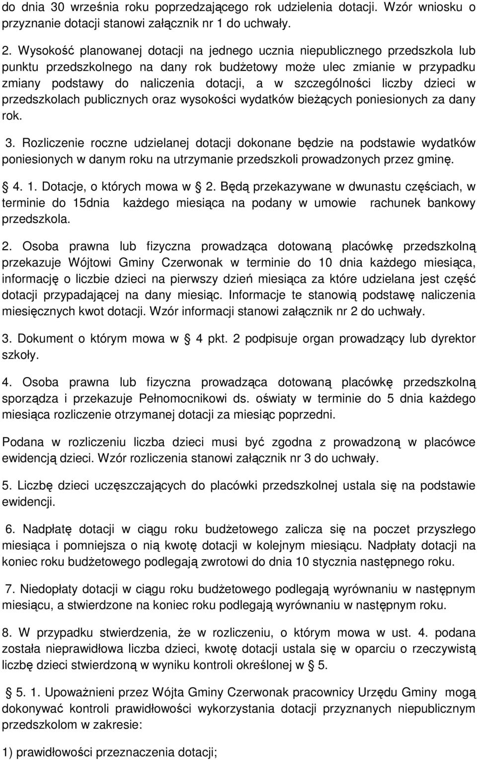 szczególności liczby dzieci w przedszkolach publicznych oraz wysokości wydatków bieŝących poniesionych za dany rok. 3.