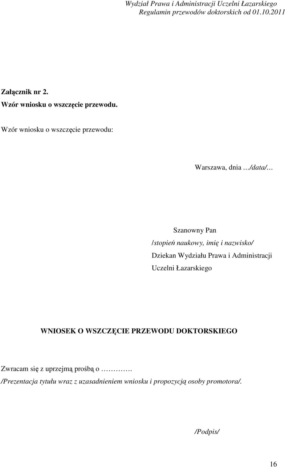 nazwisko/ Dziekan Wydziału Prawa i Administracji Uczelni Łazarskiego WNIOSEK O WSZCZĘCIE