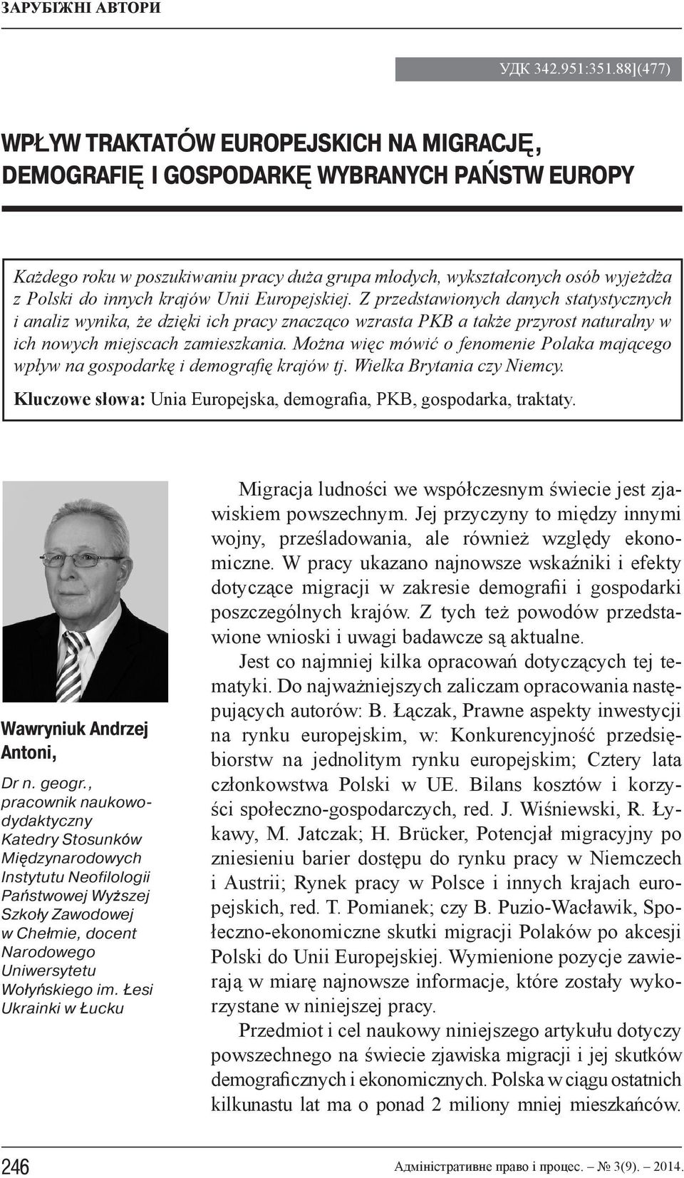 innych krajów Unii Europejskiej. Z przedstawionych danych statystycznych i analiz wynika, że dzięki ich pracy znacząco wzrasta PKB a także przyrost naturalny w ich nowych miejscach zamieszkania.