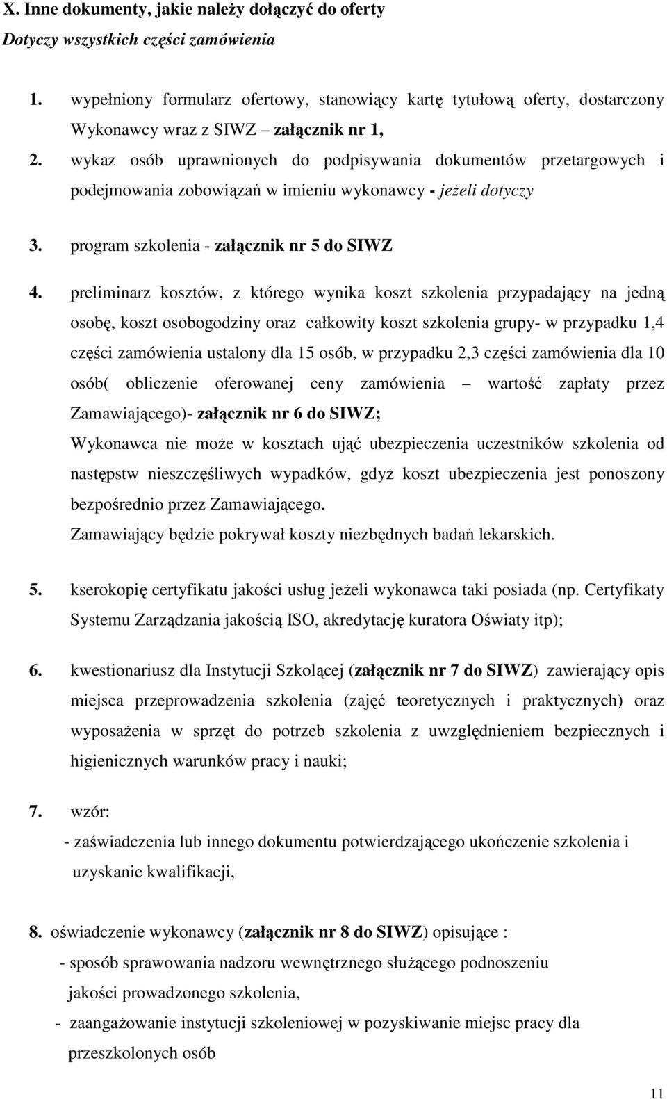 wykaz osób uprawnionych do podpisywania dokumentów przetargowych i podejmowania zobowiązań w imieniu wykonawcy - jeŝeli dotyczy 3. program szkolenia - załącznik nr 5 do SIWZ 4.