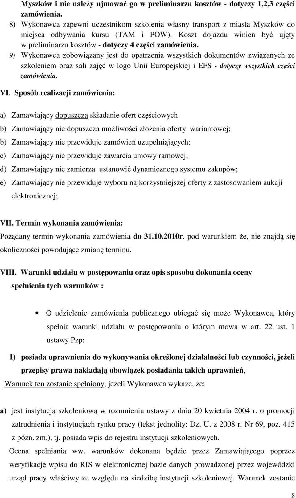 Koszt dojazdu winien być ujęty w preliminarzu kosztów - dotyczy 4 części zamówienia.