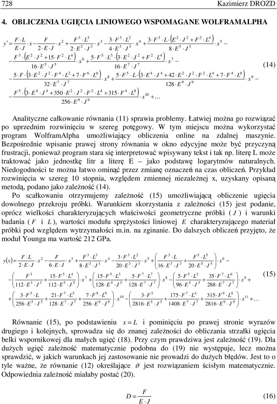 Bezpośrednie wpisanie prawej strony równania w okno edycyjne moŝe być przyczyną frustracji, poniewaŝ program stara się interpretować wpisywany tekst i tak np.