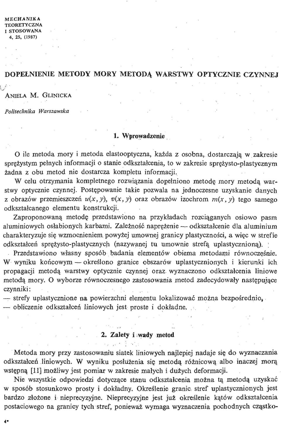 z obu metod nie dostarcza kompletu informacji. W celu otrzymania kompletnego rozwią zania dopeł niono metodę mory metodą warstwy optycznie czynnej.