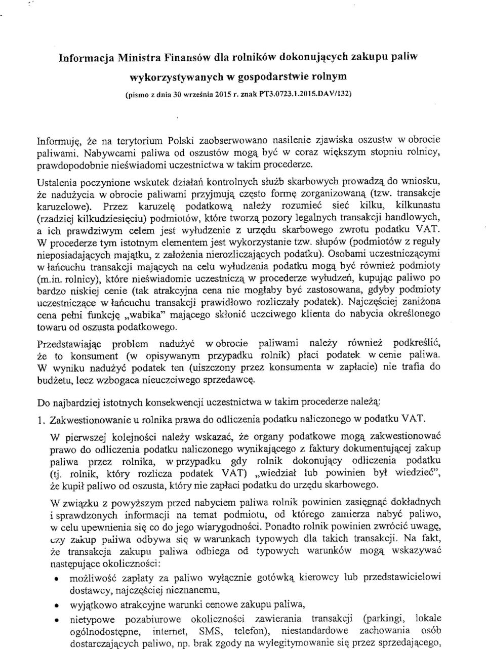 Nabywcami paliwa od oszust6w mog4 by6 w cotaz wiqkszym stopniu rolnicy, prawdopodobnie nieswiadomi uczestnictwa w takim procederzeustalenia poczynione wskutek dzialan kontrolnych sfu2b skarbowych