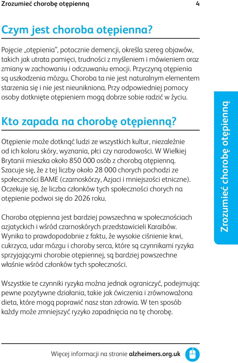 Przy odpowiedniej pomocy osoby dotknięte otępieniem mogą dobrze sobie radzić w życiu. Kto zapada na chorobę otępienną?