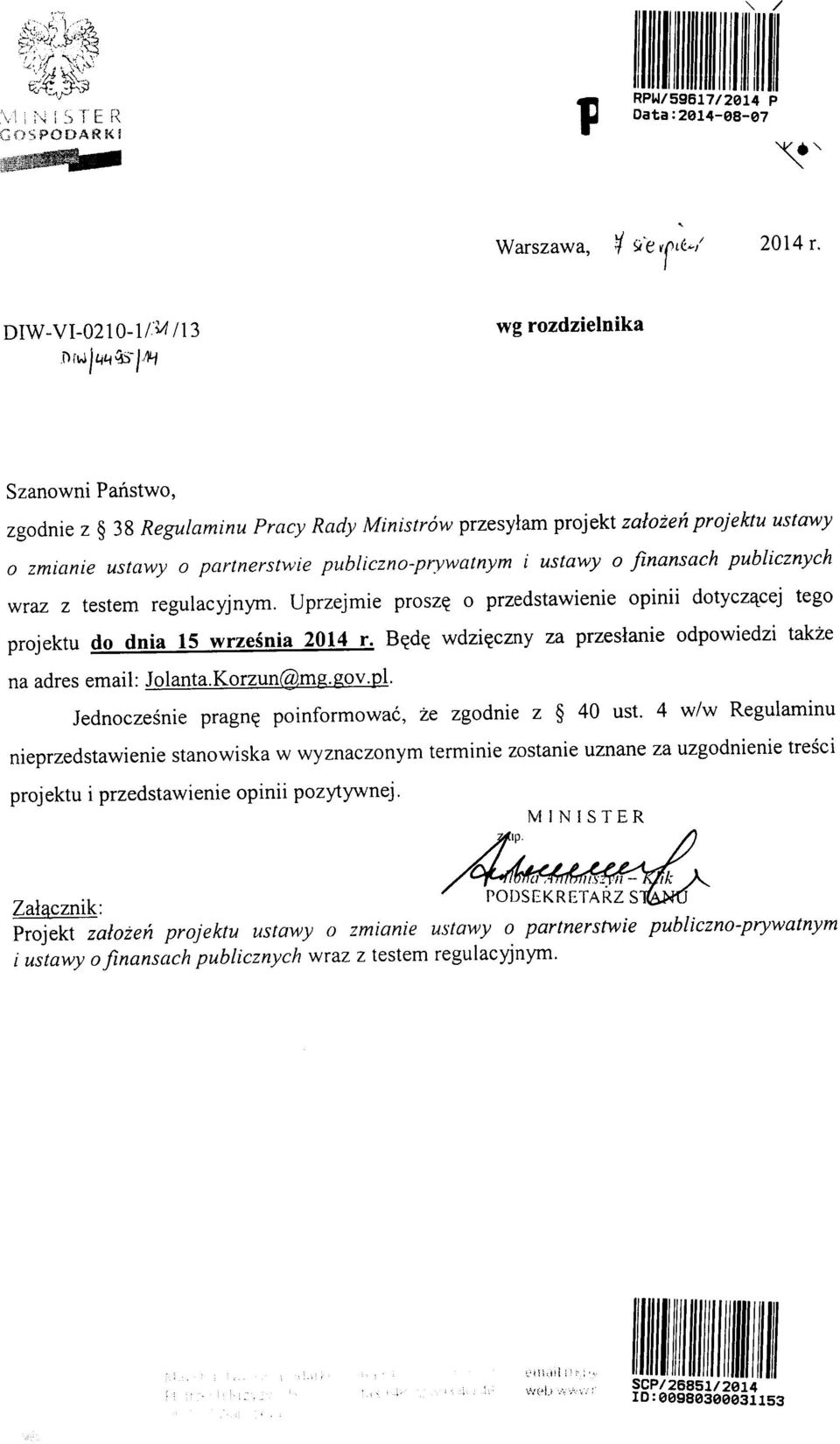 publicznych wraz z testem regulacyjnym. Uprzejmie prosz? o przedstawienie opinii dotycz^cej tego projektu do dnia 15 wrzesnia 2014 r. B?d^ wdzi?