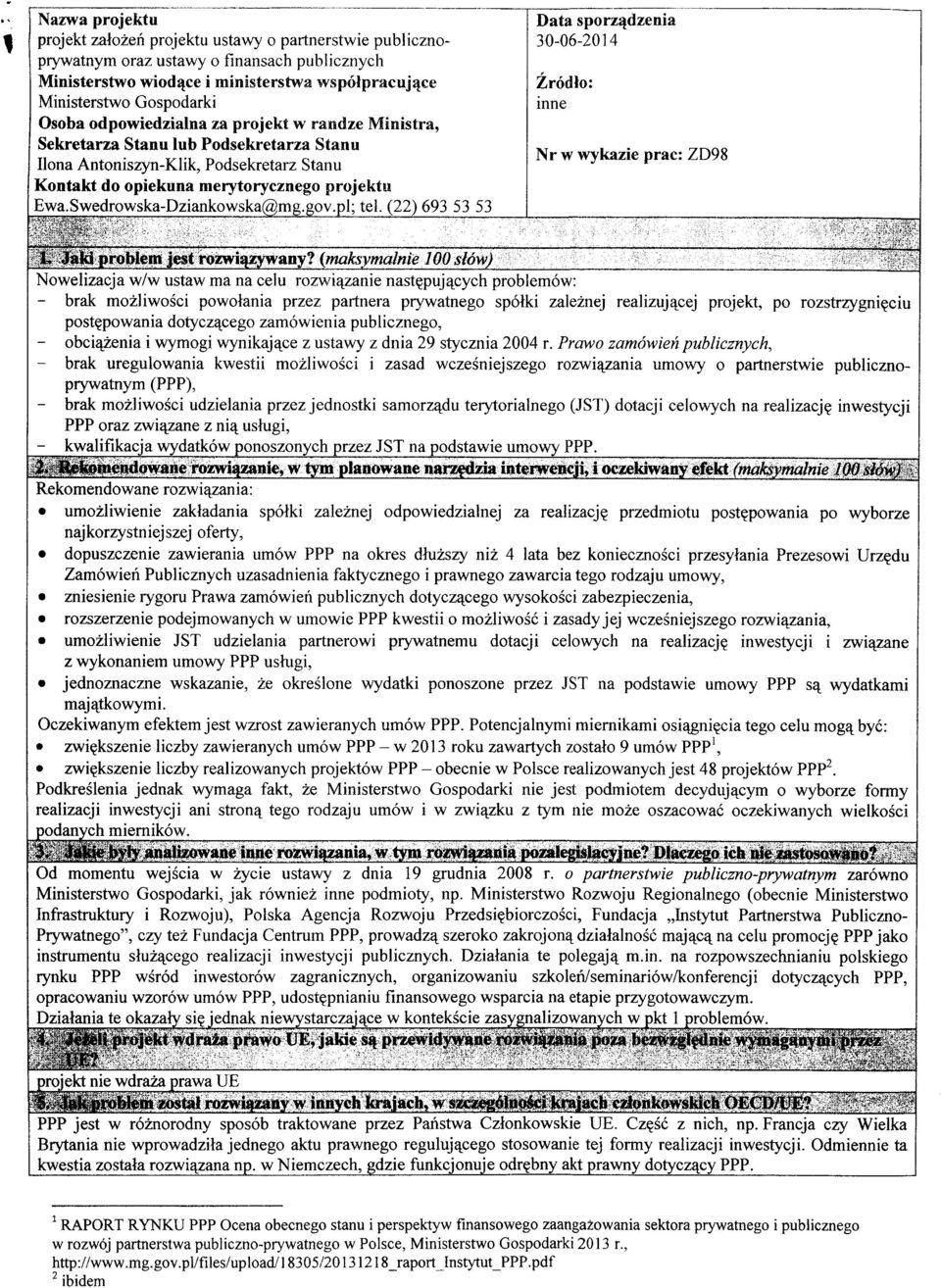 Swedrowska-Dziankowska@mg.gov.pl; tel. (22) 693 53 53 Data sporz^dzenia 30-06-2014 Zrodio: inne Nr w wykazie prac: ZD98 U JaM problem jest rozwigzywany?