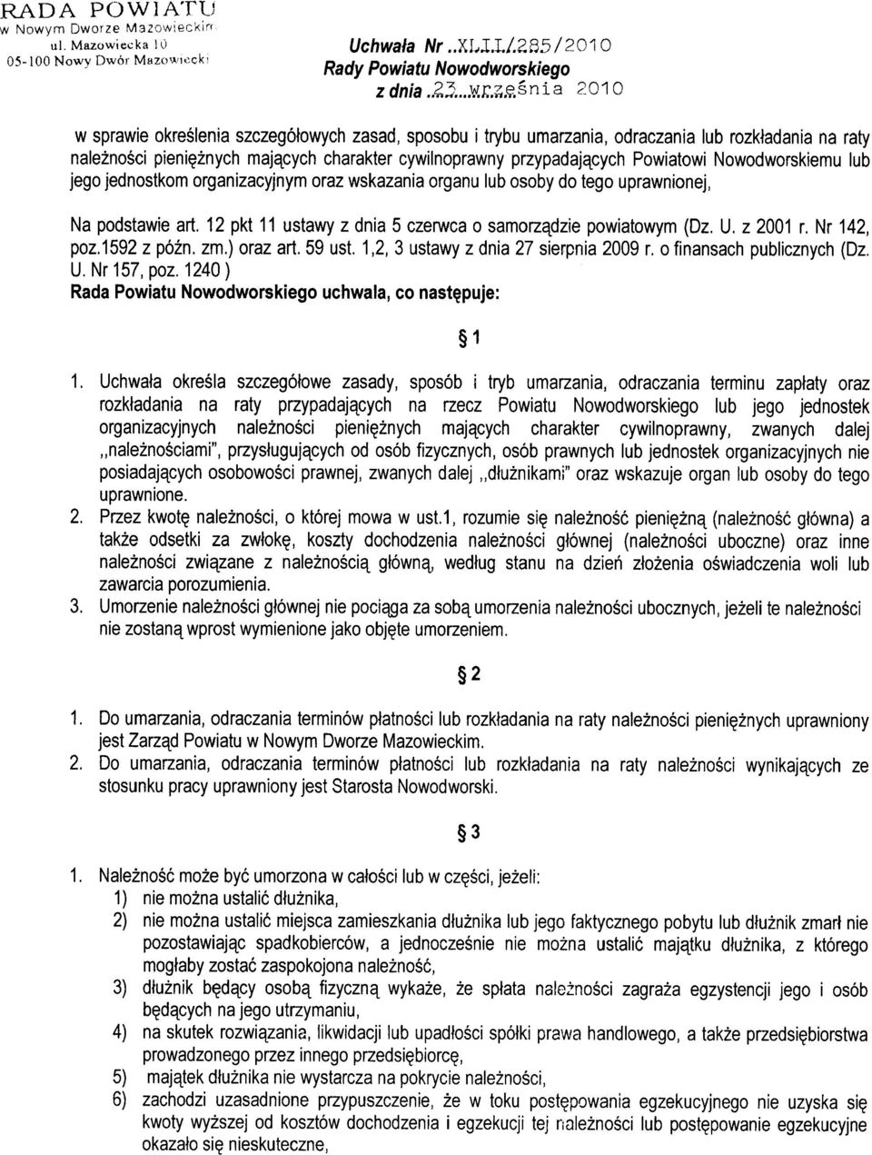 ę, lnia 2 O 1 O w sprawie określenia szczegółowych zasad, sposobu i trybu umarzania, odraczania lub rozkładania na raty należności pieniężnych mających charakter cywilnoprawny przypadających