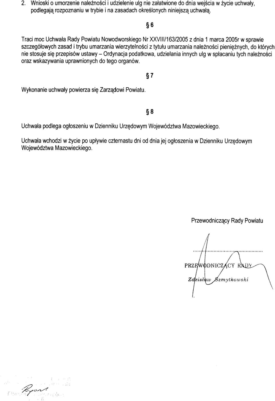 Traci moc Uchwała Rady Powiatu Nowodworskiego Nr XXVIII/163/2005 z dnia 1 marca 2005r w sprawie szczegółowych zasad i trybu umarzania wierzytelności z tytułu