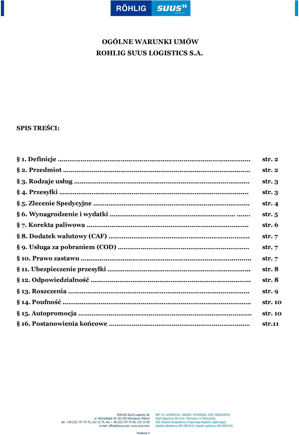 Dodatek walutowy (CAF).. str. 7 9. Usługa za pobraniem (COD) str. 7 10. Prawo zastawu... str. 7 11. Ubezpieczenie przesyłki... str. 8 12.