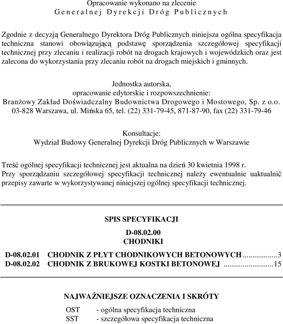 robót na drogach miejskich i gminnych. Jednostka autorska, opracowanie edytorskie i rozpowszechnienie: Branżowy Zakład Doświadczalny Budownictwa Drogowego i Mostowego, Sp. z o.o. 03-828 Warszawa, ul.