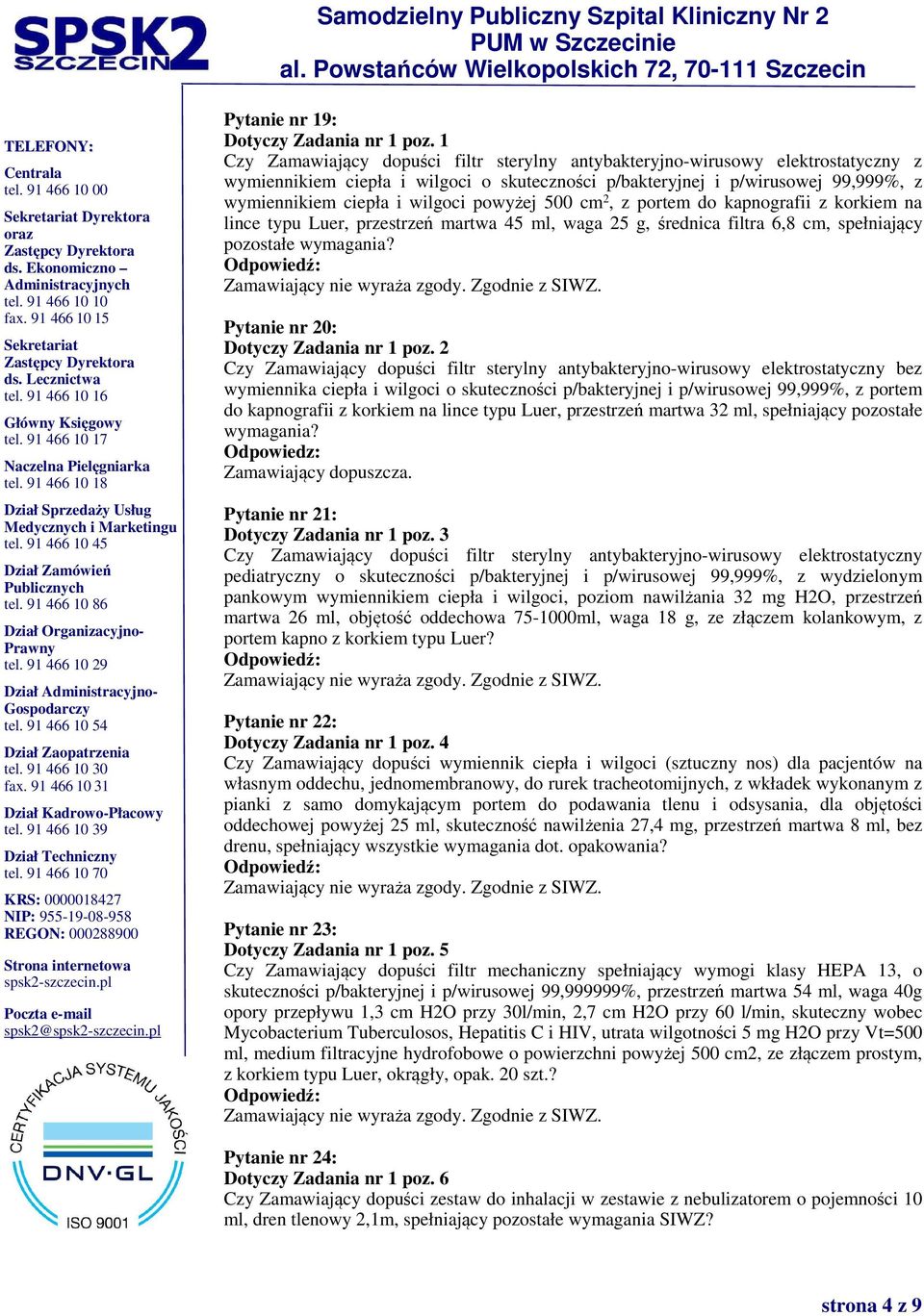 powyżej 500 cm 2, z portem do kapnografii z korkiem na lince typu Luer, przestrzeń martwa 45 ml, waga 25 g, średnica filtra 6,8 cm, spełniający pozostałe wymagania?