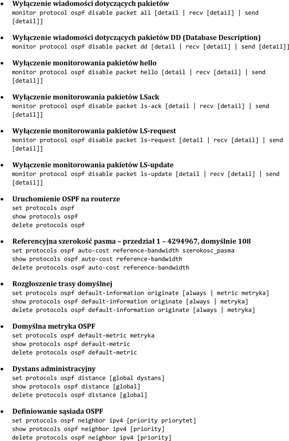 monitor protocol ospf disable packet ls-ack [detail recv [detail] send Wyłączenie monitorowania pakietów LS-request monitor protocol ospf disable packet ls-request [detail recv [detail] send