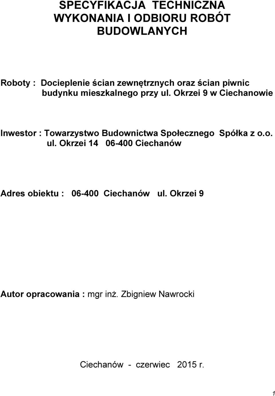 Okrzei 9 w Ciechanowie Inwestor : Towarzystwo Budownictwa Społecznego Spółka z o.o. ul.