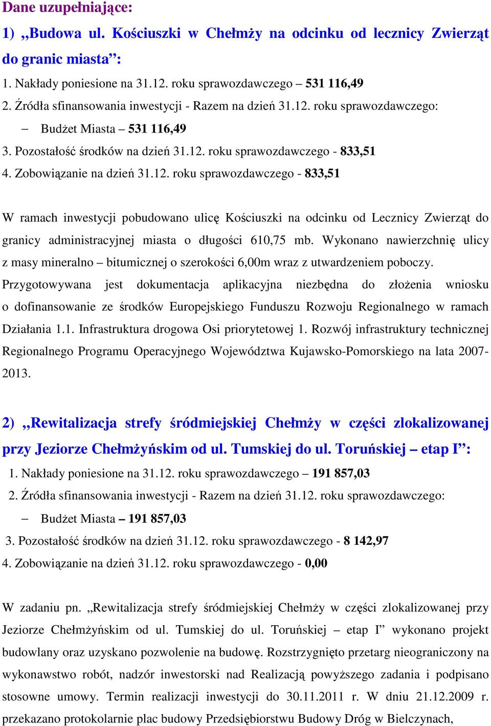 roku sprawozdawczego - 833,51 4. Zobowiązanie na dzień 31.12.