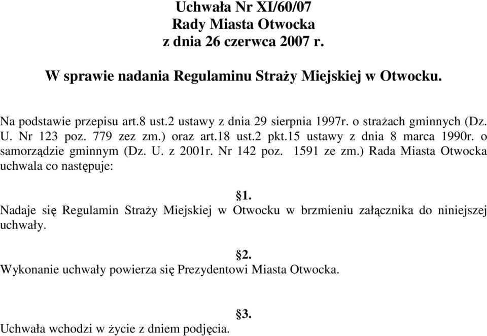 o samorządzie gminnym (Dz. U. z 2001r. Nr 142 poz. 1591 ze zm.) Rada Miasta Otwocka uchwala co następuje: 1.