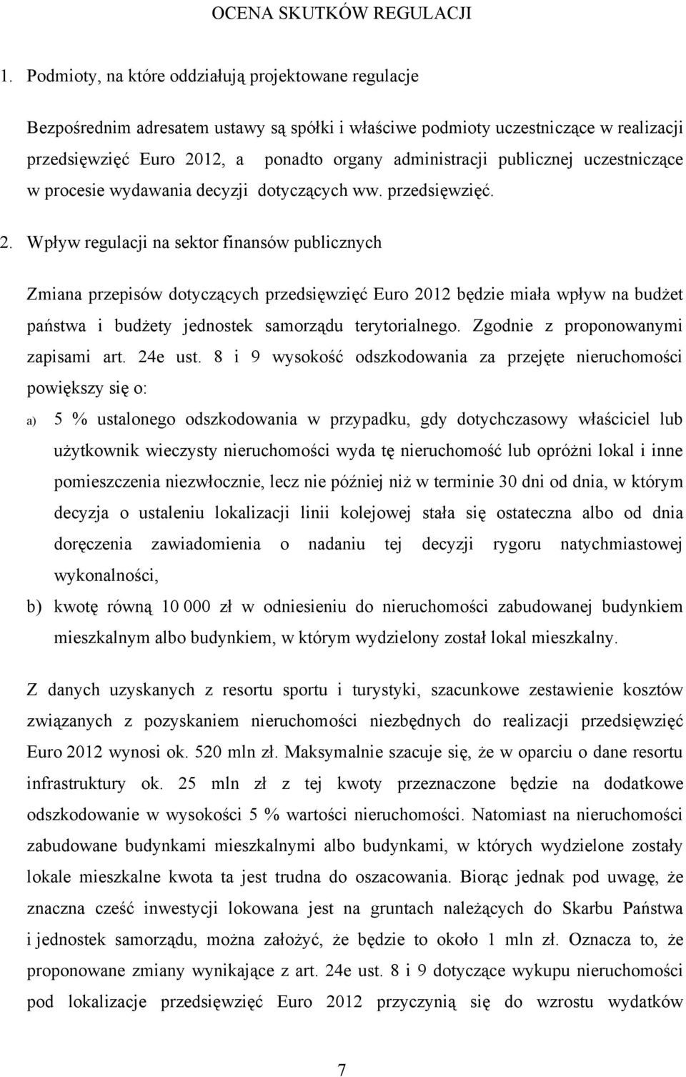 publicznej uczestniczące w procesie wydawania decyzji dotyczących ww. przedsięwzięć. 2.