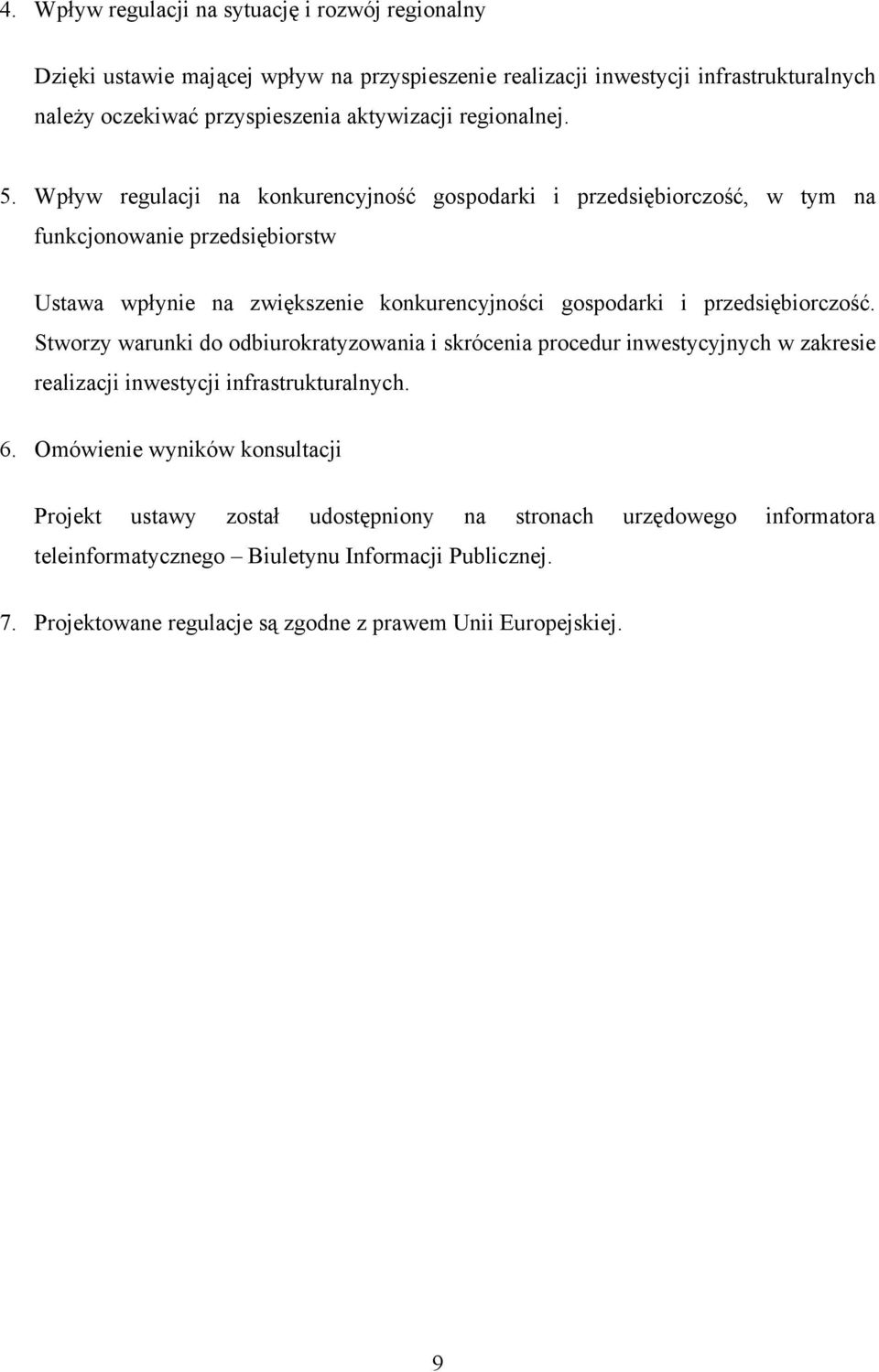 Wpływ regulacji na konkurencyjność gospodarki i przedsiębiorczość, w tym na funkcjonowanie przedsiębiorstw Ustawa wpłynie na zwiększenie konkurencyjności gospodarki i