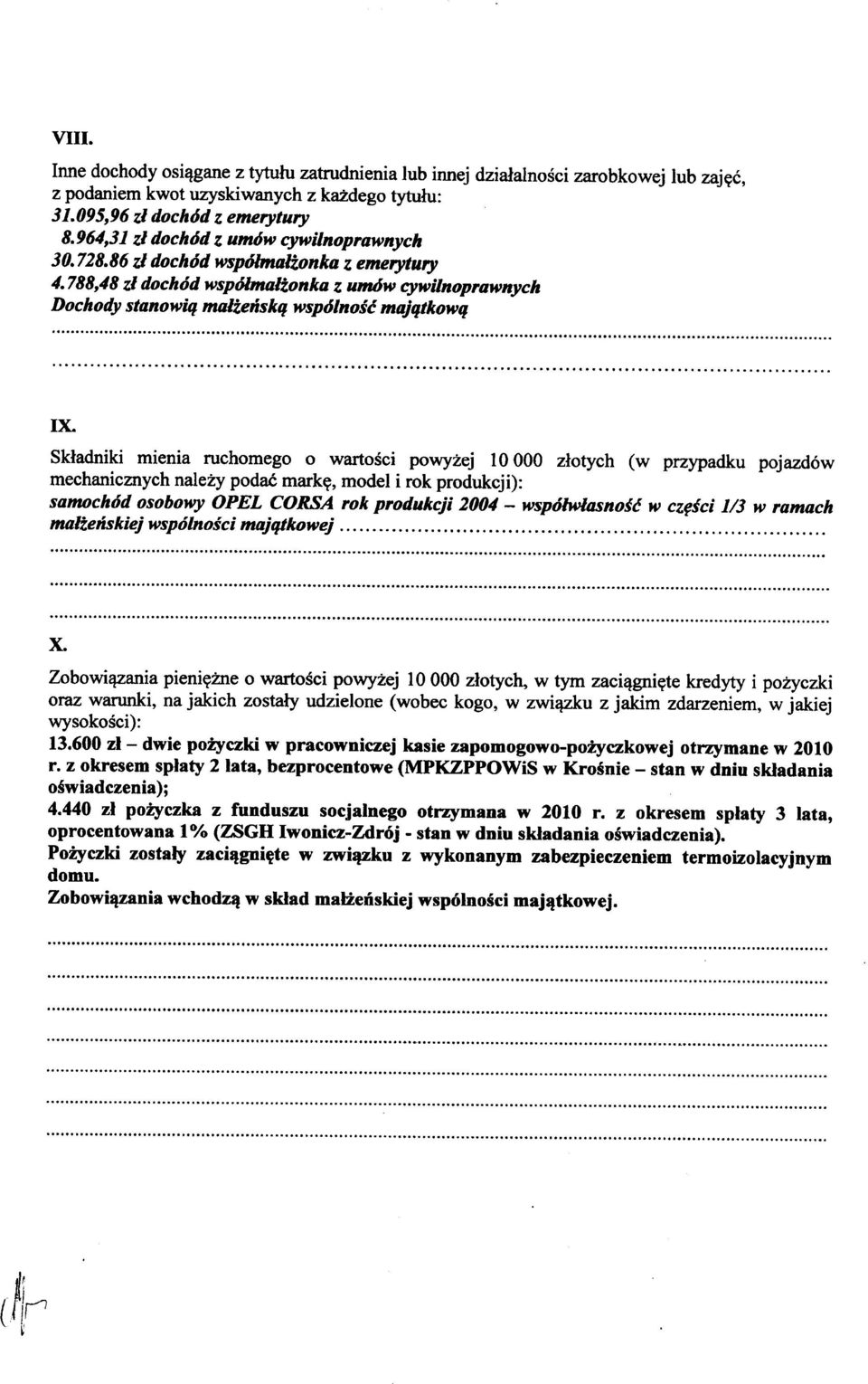 Składniki m1ema ruchomego o wartości powyżej 10 OOO złotych (w przypadku pojazdów mechanicznych należy podać markę, model i rok produkcji): samoch6d osobowy OPEL CORSA rok produkcji 2004 -