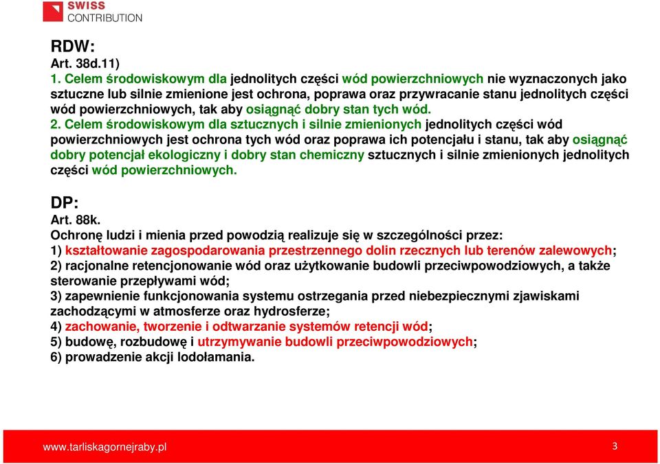 powierzchniowych, tak aby osiągnąć dobry stan tych wód. 2.