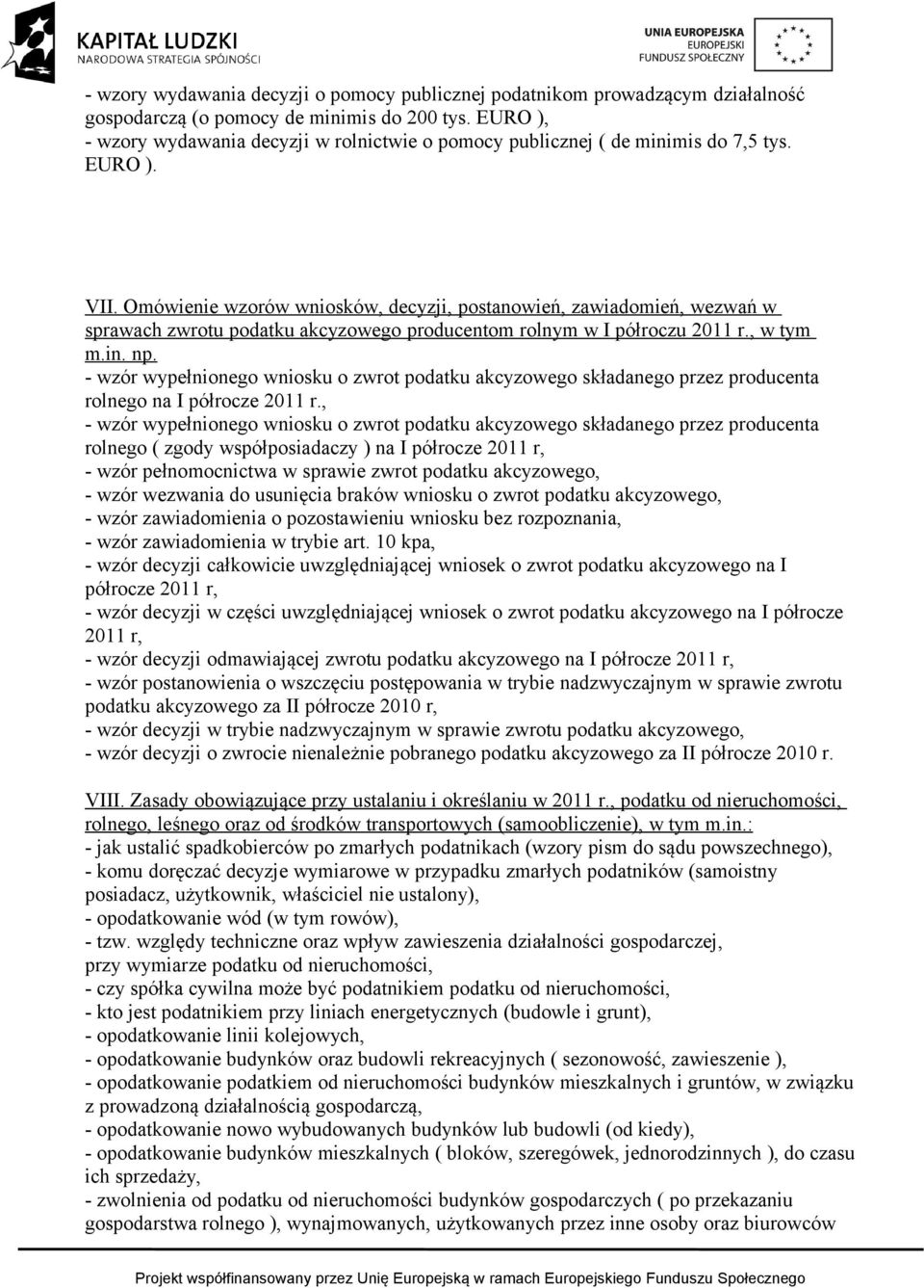 Omówienie wzorów wniosków, decyzji, postanowień, zawiadomień, wezwań w sprawach zwrotu podatku akcyzowego producentom rolnym w I półroczu 2011 r., w tym m.in. np.