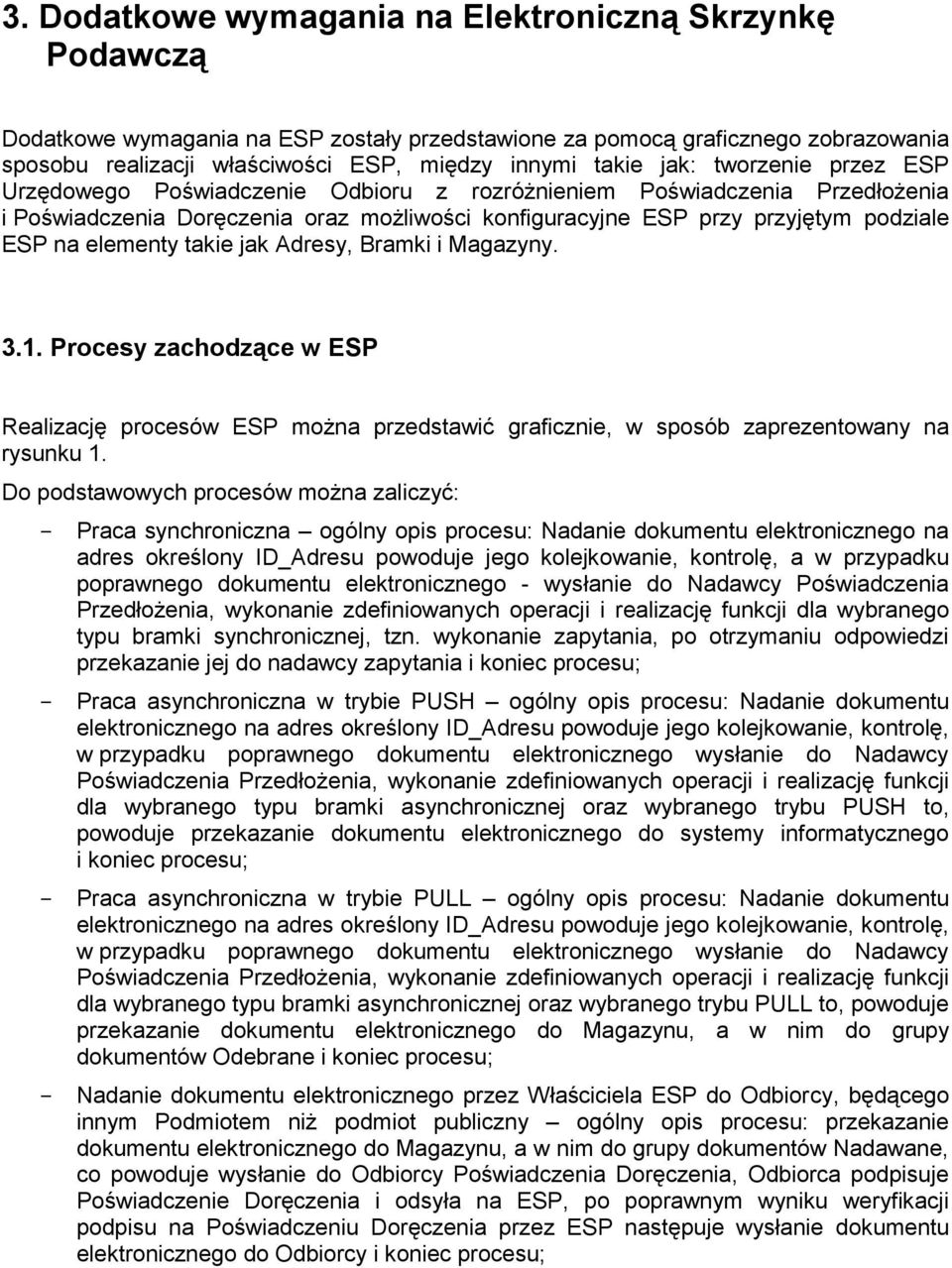 elementy takie jak Adresy, Bramki i Magazyny. 3.1. Procesy zachodzące w ESP Realizację procesów ESP można przedstawić graficznie, w sposób zaprezentowany na rysunku 1.