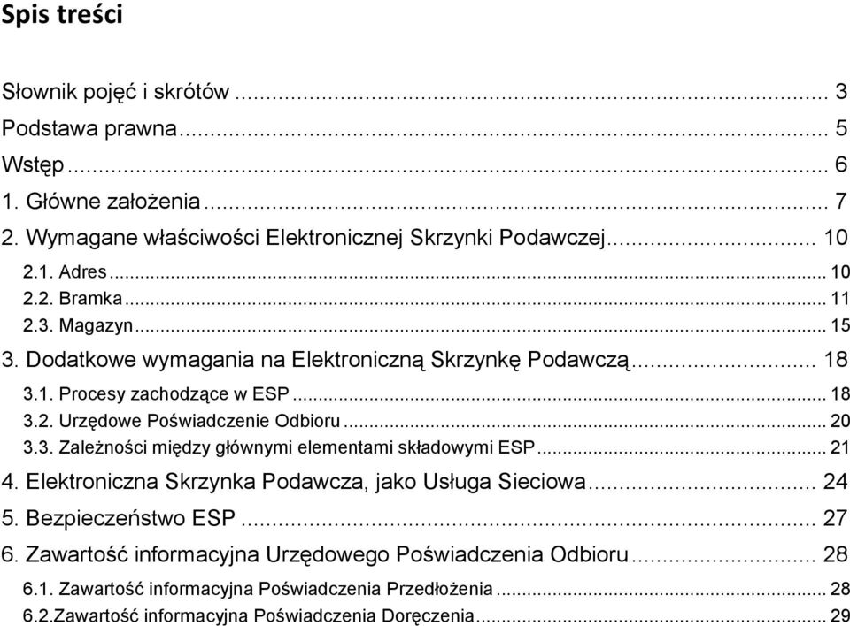 .. 20 3.3. Zależności między głównymi elementami składowymi ESP... 21 4. Elektroniczna Skrzynka Podawcza, jako Usługa Sieciowa... 24 5. Bezpieczeństwo ESP... 27 6.