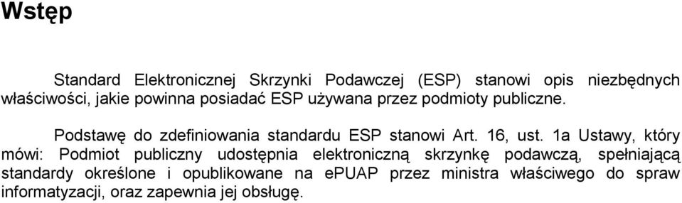 1a Ustawy, który mówi: Podmiot publiczny udostępnia elektroniczną skrzynkę podawczą, spełniającą standardy