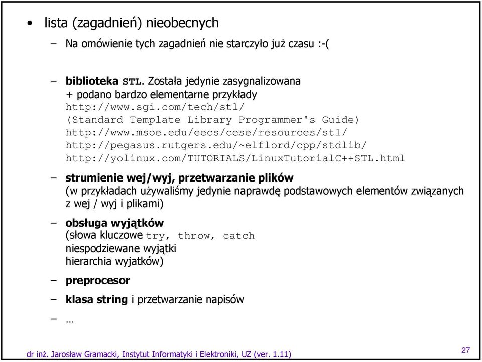 edu/eecs/cese/resources/stl/ http://pegasus.rutgers.edu/~elflord/cpp/stdlib/ http://yolinux.com/tutorials/linuxtutorialc++stl.